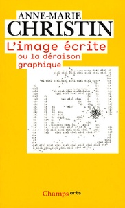 Anne-Marie Christin - L'image écrite ou la déraison graphique.