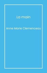 Anne Marie Clemenceau - La Main.