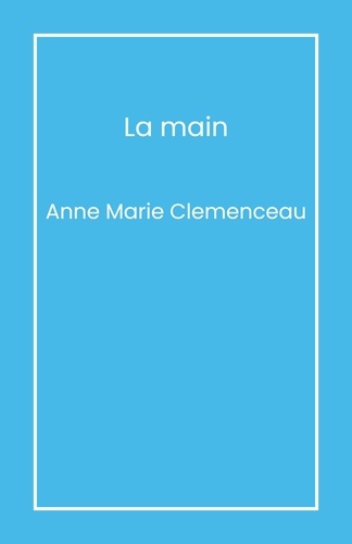 Anne Marie Clemenceau - La Main.