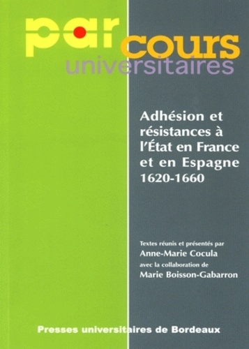 Anne-Marie Cocula - Adhésion et résistances à l'Etat en France et en Espagne, 1620-1660.