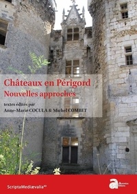 Anne-Marie Cocula et Michel Combet - Châteaux en Périgord - Nouvelles approches.