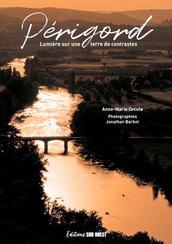 Périgord. Lumières sur une terre de contrastes