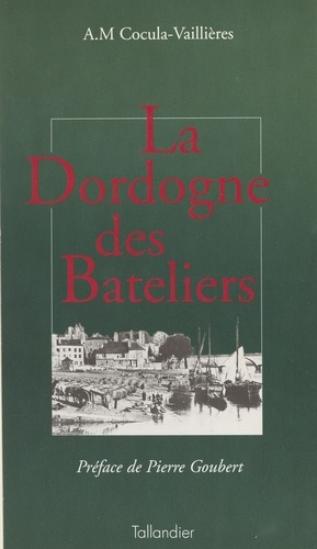 Un fleuve et des hommes. Les gens de la Dordogne au XVIIIe siècle