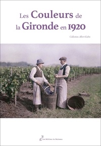 Anne-Marie Cocula-Vaillières et Romain Bondonneau - Les couleurs de la Gironde en 1920.