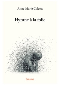Anne-Marie Coletta - Hymne à la folie.