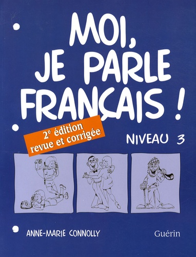 Moi, je parle français !. Niveau 3 2e édition revue et corrigée