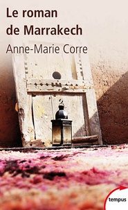 Anne-Marie Corre - Le roman de Marrakech.