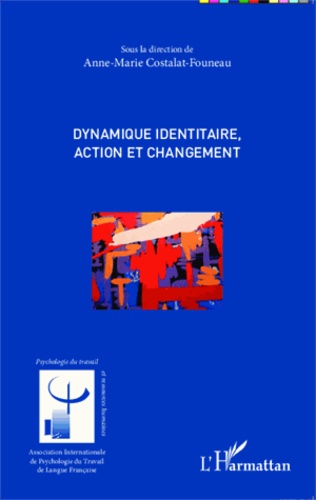 Anne-Marie Costalat-Founeau - Dynamique identitaire, action et changement.