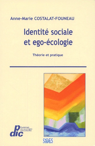 Anne-Marie Costalat- Founeau - Identité sociale et ego-écologie - Théorie et pratique.