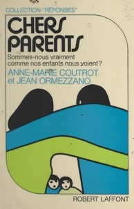 Anne-Marie Coutrot et Jean Ormezzano - Chers parents.
