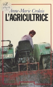 Anne-Marie Crolais - L'Agricultrice.