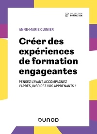 Anne-marie Cuinier - Créer des expériences de formation engageantes - Pensez l'avant, accompagnez l'après, inspirez vos apprenants !.