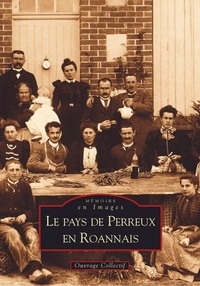 Anne-Marie Darcy et Guy Dessertine - Le pays de Perreux en Roannais.