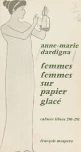 Anne-Marie Dardigna - Femmes-femmes sur papier glacé.