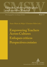 Anne-marie de Mejía et Christine Hélot - Empowering Teachers Across Cultures- Enfoques críticos- Perspectives croisées - Enfoques críticos. Perspectives croisées.