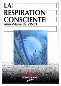 Anne-Marie de Vinci - La respiration consciente - L'art du rebirthing.