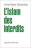 Anne-Marie Delcambre - L'Islam des interdits.
