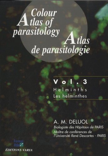 Anne-Marie Deluol - Atlas de parasitologie - Tome 3, Les helminthes.