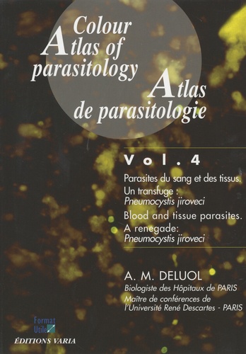 Anne-Marie Deluol - Atlas de parasitologie - Volume 4, Parasites du sang et des tissus.