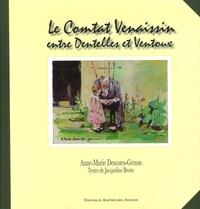 Anne-Marie Descotes-Genon et Jacqueline Brotte - Le Comtat Venaissin - Entre Dentelles et Ventoux.