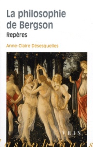 Anne-Marie Désesquelles - La philosophie de Bergson - Repères.