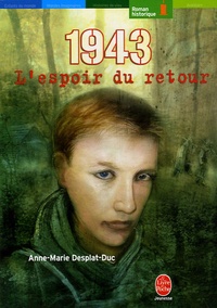 Anne-Marie Desplat-Duc - 1943, L'espoir du retour.