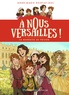Anne-Marie Desplat-Duc - A nous Versailles ! Tome 1 : La marquise au poison.