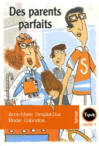 Anne-Marie Desplat-Duc - Des parents parfaits.
