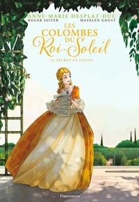 Anne-Marie Desplat-Duc et Roger Seiter - Les Colombes du Roi-Soleil (BD) Tome 2 : Le secret de Louise.