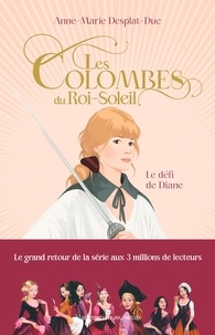 Anne-Marie Desplat-Duc - Les Colombes du Roi-Soleil Tome 15 : Le défi de Diane.