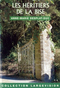 Anne-Marie Desplat-Duc - Les héritiers de la bise - Tome 2.