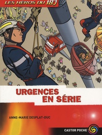 Anne-Marie Desplat-Duc - Les héros du 18 Tome 5 : Urgences en série.