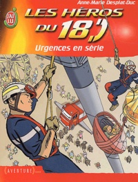 Anne-Marie Desplat-Duc - Les héros du 18 Tome : Urgences en série.