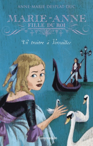 Marie-Anne, fille du roi Tome 2 Un traître à Versailles