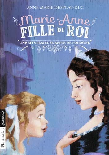 Marie-Anne, fille du roi Tome 4 Une mystérieuse reine de Pologne