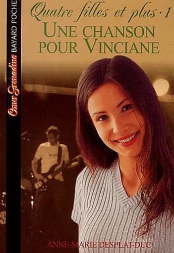 Anne-Marie Desplat-Duc - Quatre filles et plus Tome 1 : Une chanson pour Vinciane.