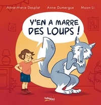 Anne-Marie Desplat-Duc et Anne Dumergue - Y'en a marre des loups !.