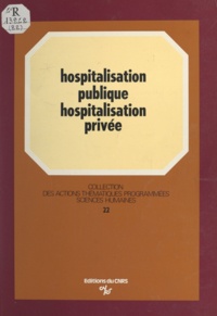 Anne-Marie Devreux et Gérard Duménil - Hospitalisation publique, hospitalisation privée.