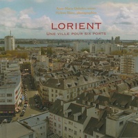 Anne-Marie Doledec et Mylène Blanc - Lorient - Une ville pour six ports.