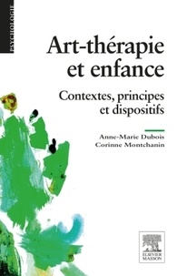 Anne-Marie Dubois - Art-thérapie et enfance - Contextes, principes et dispositifs.