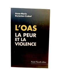 Anne-Marie Duranton-Crabol - L'OAS - La peur et la violence.