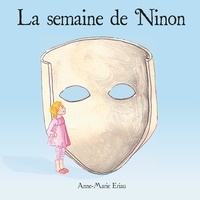 Anne-Marie Eriau - La semaine de Ninon.