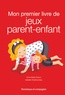 Anne-marie Estour et Isabelle Charbonneau - Mon premier livre de jeux parent-enfant.