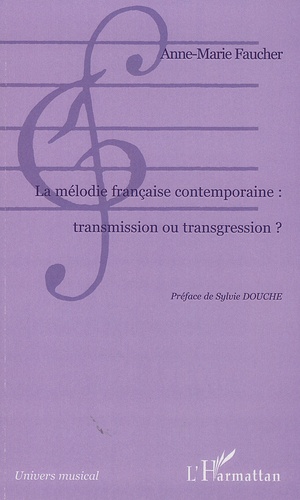 Anne-Marie Faucher - La mélodie française contemporaine : transmission ou transgression?.