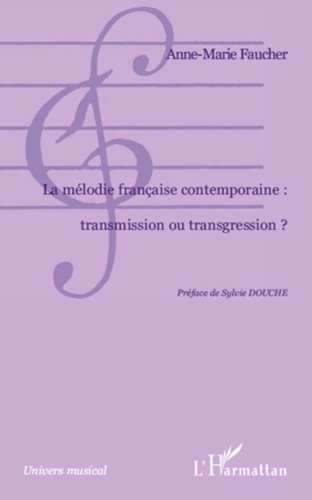Anne-Marie Faucher - La mélodie française contemporaine : transmission ou transgression?.
