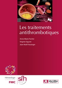 Anne-Marie Fischer et Virginie Siguret - Les traitements antithrombotiques.