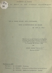 Anne-Marie Frenisy - De la vaine pâture, dite coutumière, dans le département du Doubs de 1810 à 1914.