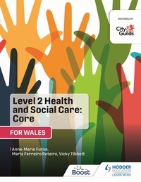Anne-Marie Furse et Vicky Tibbott - Level 2 Health and Social Care: Core (for Wales) - For City &amp; Guilds/WJEC.