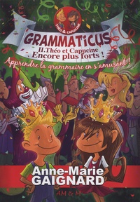 Anne-Marie Gaignard - Grammaticus Tome 2 : Théo et Capucine encore plus forts !.
