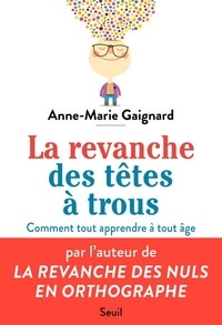 Anne-Marie Gaignard - La Revanche des têtes à trous - Comment tout apprendre à tout âge.